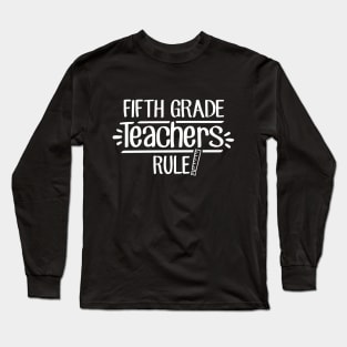 Fifth Grade Teachers Rule! Long Sleeve T-Shirt